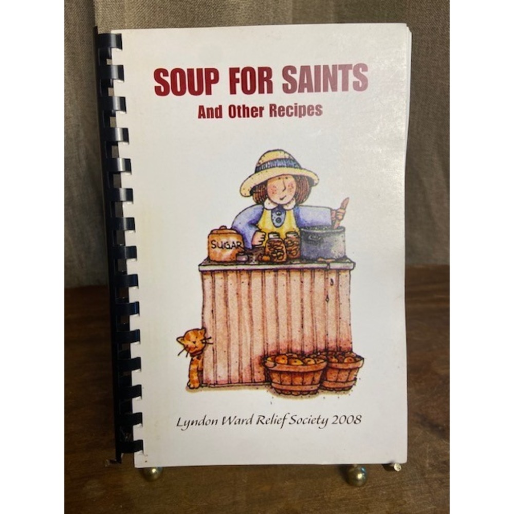 Soup For Saints Recipes Lyndon Ward Relief Society 2008 LDS Community Cookbook